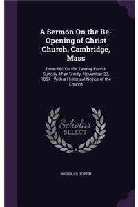 Sermon On the Re-Opening of Christ Church, Cambridge, Mass