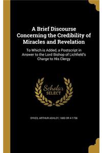 Brief Discourse Concerning the Credibility of Miracles and Revelation