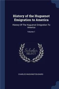 History of the Huguenot Emigration to America