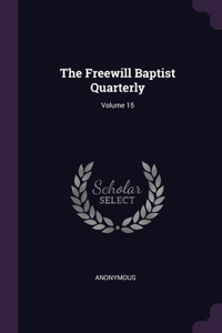 The Freewill Baptist Quarterly; Volume 15