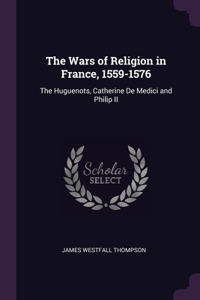 Wars of Religion in France, 1559-1576