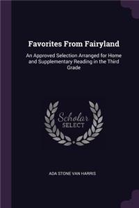 Favorites From Fairyland: An Approved Selection Arranged for Home and Supplementary Reading in the Third Grade