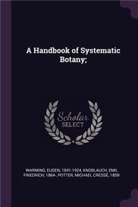 A Handbook of Systematic Botany;