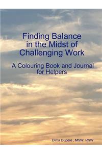 Finding Balance in the Midst of Challenging Work