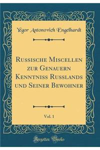 Russische Miscellen Zur Genauern Kenntniss Russlands Und Seiner Bewohner, Vol. 1 (Classic Reprint)