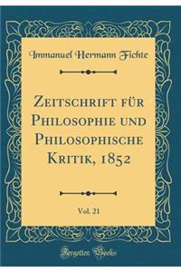 Zeitschrift FÃ¼r Philosophie Und Philosophische Kritik, 1852, Vol. 21 (Classic Reprint)