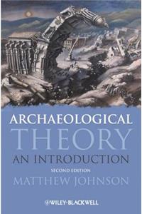 Archaeological Theory: An Introduction: An Introduction