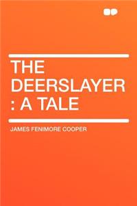 The Deerslayer: A Tale