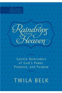 Raindrops from Heaven - Gentle Reminders of God's Power, Presence and Purpose