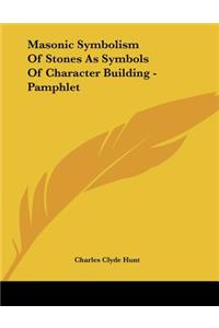 Masonic Symbolism of Stones as Symbols of Character Building - Pamphlet