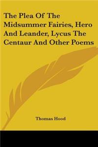 Plea Of The Midsummer Fairies, Hero And Leander, Lycus The Centaur And Other Poems