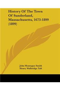 History Of The Town Of Sunderland, Massachusetts, 1673-1899 (1899)