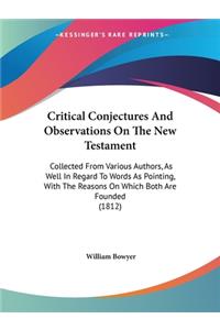 Critical Conjectures And Observations On The New Testament