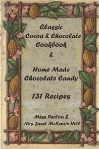 Classic Cocoa and Chocolate Cookbook and Home Made Chocolate Candy 131 Recipes