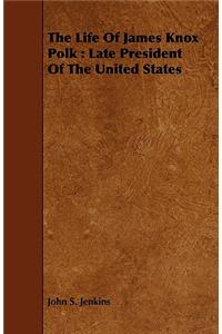 Life Of James Knox Polk