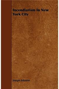 Incendiarism In New York City