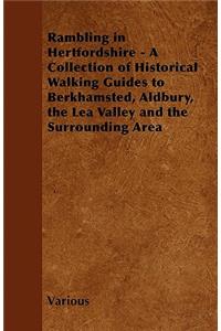 Rambling in Hertfordshire - A Collection of Historical Walking Guides to Berkhamsted, Aldbury, the Lea Valley and the Surrounding Area