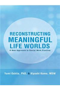 Reconstructing Meaningful Life Worlds