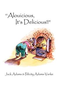 ''Alouicious, It's Delicious!!