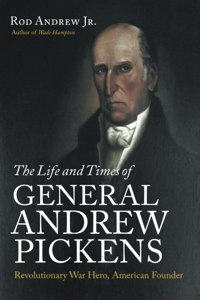 Life and Times of General Andrew Pickens
