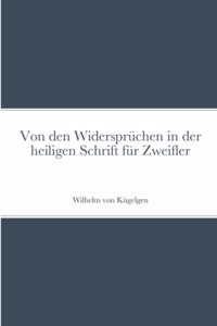 Von den Widersprüchen in der heiligen Schrift für Zweifler