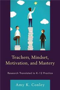 Teachers, Mindset, Motivation, and Mastery