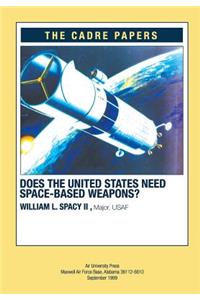 Does the United States Need Space-Based Weapons?