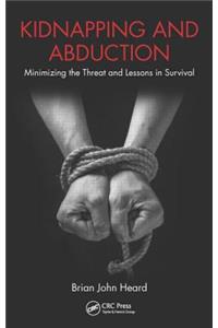 Kidnapping and Abduction: Minimizing the Threat and Lessons in Survival