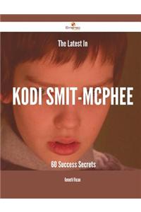 The Latest in Kodi Smit-McPhee - 60 Success Secrets
