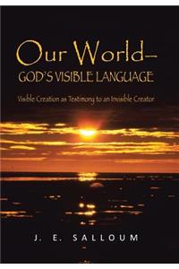 Our World-God's Visible Language
