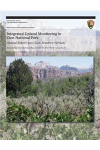 Integrated Upland Monitoring in Zion National Park Annual Report 2011 (Non-Sensitive Version)
