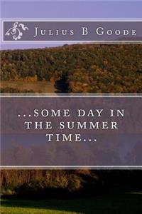 ...some day in the summer time...