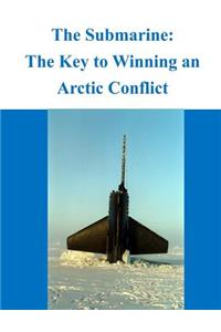 The Submarine - The Key to Winning an Arctic Conflict