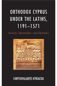 Orthodox Cyprus under the Latins, 1191-1571