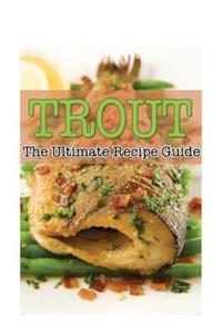 Trout - The Ultimate Recipe Guide