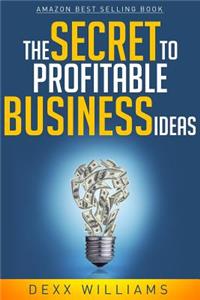 Secret to Profitable Business Ideas