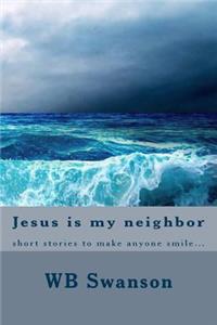 Jesus is my neighbor