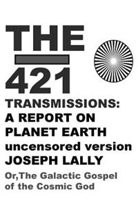 The 421 Transmissions: A Report on Planet Earth