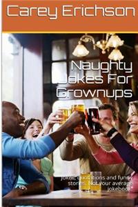 Naughty Jokes For Grownups