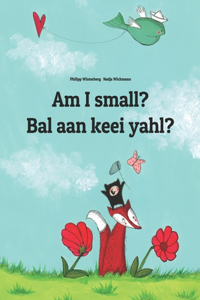Am I small? Bal aan keei yahl?