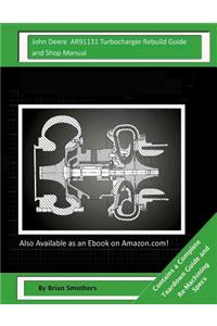 John Deere AR91131 Turbocharger Rebuild Guide and Shop Manual