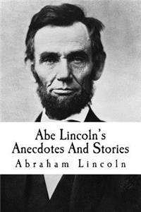 Abe Lincoln's Anecdotes And Stories