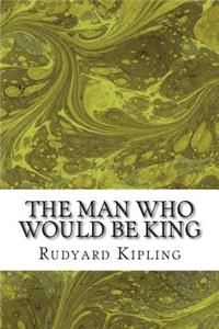 The Man Who Would Be King
