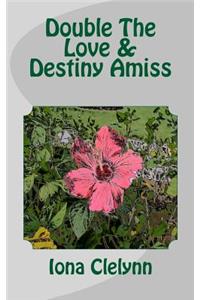 Double The Love & Destiny Amiss