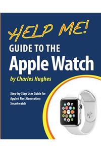 Help Me! Guide to the Apple Watch