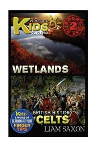 A Smart Kids Guide to Wetlands and British History Celts