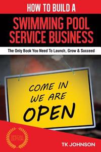 How to Build a Swimming Pool Service Business (Special Edition)