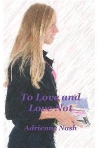 To Love and Love Not