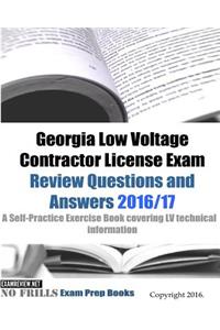 Georgia Low Voltage Contractor License Exam Review Questions and Answers 2016/17 Edition