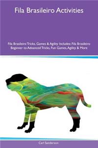 Fila Brasileiro Activities Fila Brasileiro Tricks, Games & Agility Includes: Fila Brasileiro Beginner to Advanced Tricks, Fun Games, Agility & More